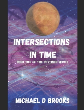 Paperback Intersections in Time: Book Two of the Destined Series Book