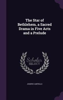 Hardcover The Star of Bethlehem, a Sacred Drama in Five Acts and a Prelude Book