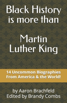 Black History is More Than Martin Luther King: 14 Uncommon Biographies from America and the World