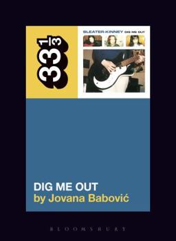 Paperback Sleater-Kinney's Dig Me Out Book