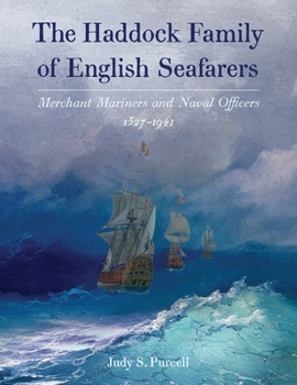 The Haddock Family of English Seafarers: Merchant Mariners and Naval Officers 1327–1941