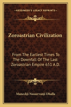 Paperback Zoroastrian Civilization: From The Earliest Times To The Downfall Of The Last Zoroastrian Empire 651 A.D. Book