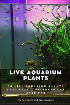 Paperback Live aquarium plants: 30 live aquarium plants that even a beginner can care for Book