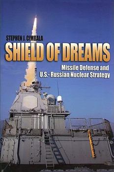 Paperback Shield of Dreams: Missile Defense and U.S.--Russian Nuclear Strategy Book
