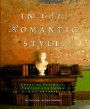 Hardcover In the Romantic Style: Creating Intimacy, Fantasy, and Charm in the Contemporary Home Book
