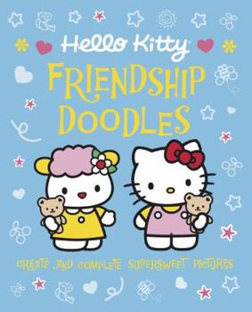 Paperback Hello Kitty Friendship Doodles: Create and Complete Supersweet Pictures Book