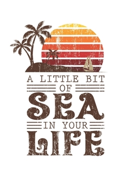 A Little Bit Of Sea In Your Life: Urlaub Strand Geschenk F�r Reisende Dina5 Gepunktet Notizbuch Tagebuch Planer Notizblock Malheft Kladde Journal Strazze