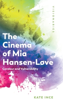 Hardcover The Cinema of MIA Hansen-Løve: Candour and Vulnerability Book