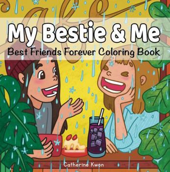 Paperback My Bestie and Me - Best Friends Forever Coloring Book: A Laughter, Comfort, and Love Friendship Coloring Book for Teens and Adults Book
