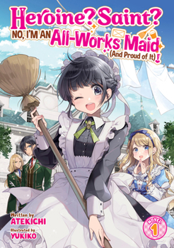 Paperback Heroine? Saint? No, I'm an All-Works Maid (and Proud of It)! (Light Novel) Vol. 1 Book