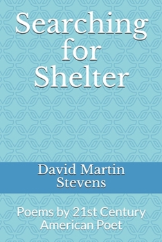 Searching for Shelter: Poems by 21st Century American Poet