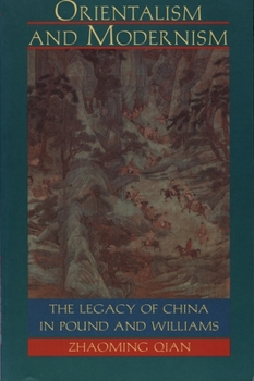 Orientalism and Modernism: The Legacy of China in Pound and Williams