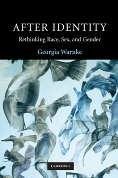 After Identity: Rethinking Race, Sex, and Gender (Contemporary Political Theory)