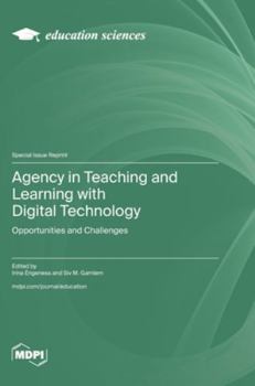 Agency in Teaching and Learning with Digital Technology: Opportunities and Challenges