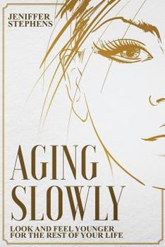 Paperback Aging Slowly: Look and Feel Younger for the Rest of Your Life Book