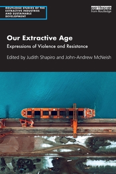 Paperback Our Extractive Age: Expressions of Violence and Resistance Book