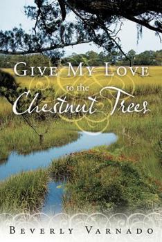 Paperback Give My Love to the Chestnut Trees Book