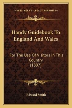 Paperback Handy Guidebook To England And Wales: For The Use Of Visitors In This Country (1897) Book