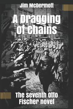 Paperback A Dragging of Chains: The seventh Otto Fischer novel Book