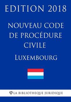 Paperback Nouveau Code de procédure civile du Luxembourg - Edition 2018 [French] Book