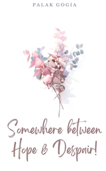 Paperback Somewhere between Hope & Despair! Book