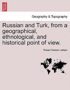 Paperback Russian and Turk, from a geographical, ethnological, and historical point of view. Book