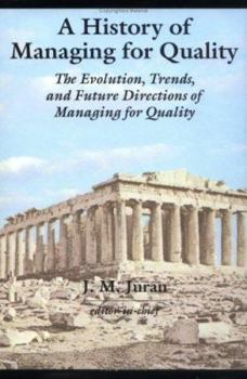Hardcover A History of Managing for Quality: The Evolution, Trends, and Future Directions of Managing for Quality Book