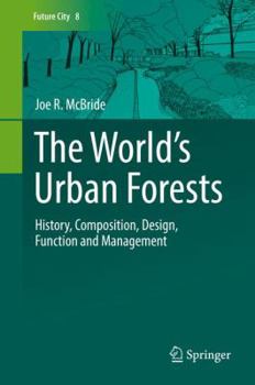 Hardcover The World's Urban Forests: History, Composition, Design, Function and Management Book