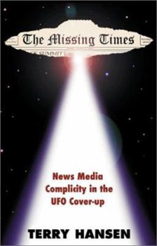 Hardcover The Missing Times: News Media Complicity in the UFO Cover-Up Book