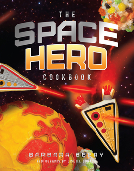 Hardcover The Space Hero Cookbook: Stellar Recipes and Projects from a Galaxy Far, Far Away Book