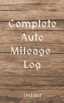 Paperback Complete Auto Mileage Log: Undated Book