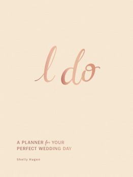 Hardcover I Do: A Planner for Your Perfect Wedding Day Book