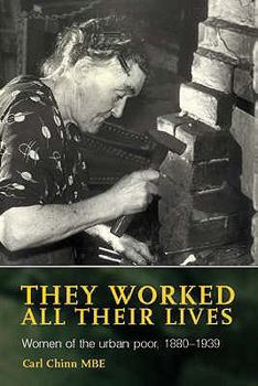 Paperback They Worked All Their Lives: Women of the Urban Poor, 1880-1939 Book