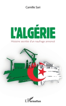 Paperback L'Algérie. Histoire secrète d'un naufrage annoncé [French] Book