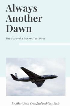 Paperback Always Another Dawn: The Story of a Rocket Test Pilot Book
