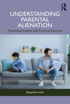 Paperback Understanding Parental Alienation: Theoretical Insights and Practical Strategies Book