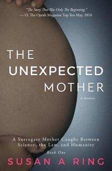 Paperback The Unexpected Mother: A Surrogate Mother Caught Between Science, the Law, and Humanity Book