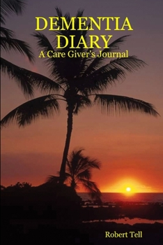 Paperback Dementia Diary: A Care Giver's Journal Book