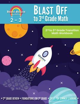 Blast Off to 3rd Grade Math: 2nd to 3rd Grade Transition Math Workbook