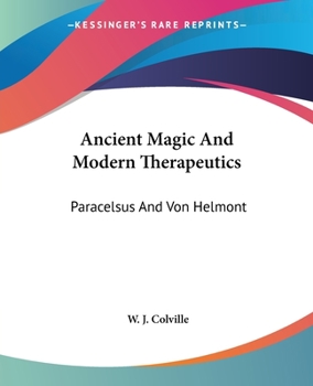 Paperback Ancient Magic And Modern Therapeutics: Paracelsus And Von Helmont Book
