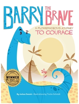 Hardcover Barry the Brave: A Flowerageous Journey to Courage Book