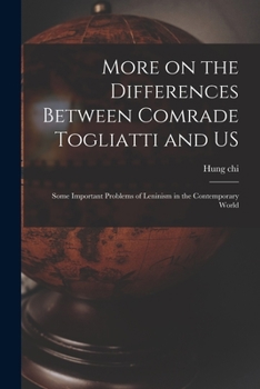 Paperback More on the Differences Between Comrade Togliatti and US: Some Important Problems of Leninism in the Contemporary World Book