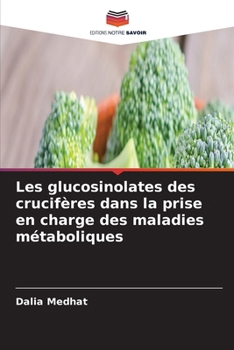 Les glucosinolates des crucifères dans la prise en charge des maladies métaboliques (French Edition)