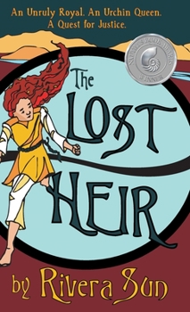 The Lost Heir: an Unruly Royal, an Urchin Queen, and a Quest for Justice - Book #2 of the Way Between - Ari Ara series