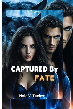 Paperback CAPTURED By FATE: A She-Wolf's Rise to Alpha's Mate Book