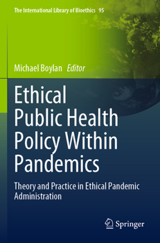 Paperback Ethical Public Health Policy Within Pandemics: Theory and Practice in Ethical Pandemic Administration Book