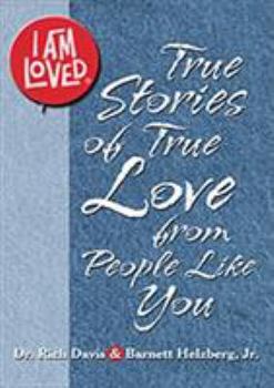 Paperback I Am Loved: True Stories of True Love from People Like You Book