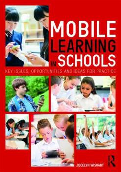 Paperback Mobile Learning in Schools: Key Issues, Opportunities and Ideas for Practice Book