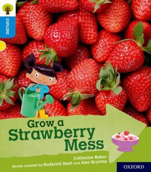 Paperback Oxford Reading Tree Explore with Biff, Chip and Kipper: Oxford Level 3: Grow a Strawberry Mess Book