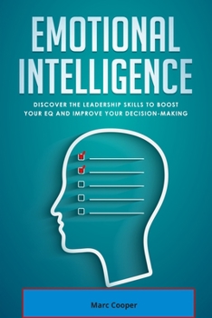 Paperback Emotional Intelligence: Discover the Leadership Skills to Boost Your EQ and Improve Your Decision Making (EQ 2.0) Book